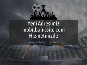 Yeni Adresimiz mobilbahissite.com